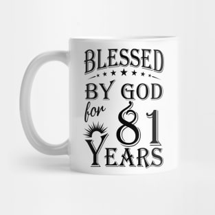 Blessed By God For 81 Years Mug